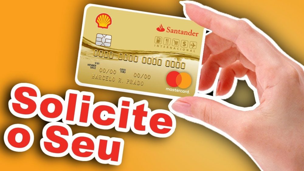 Como Fazer A Solicitação Do Cartão De Crédito Shell Santander Webdinheiro 9329